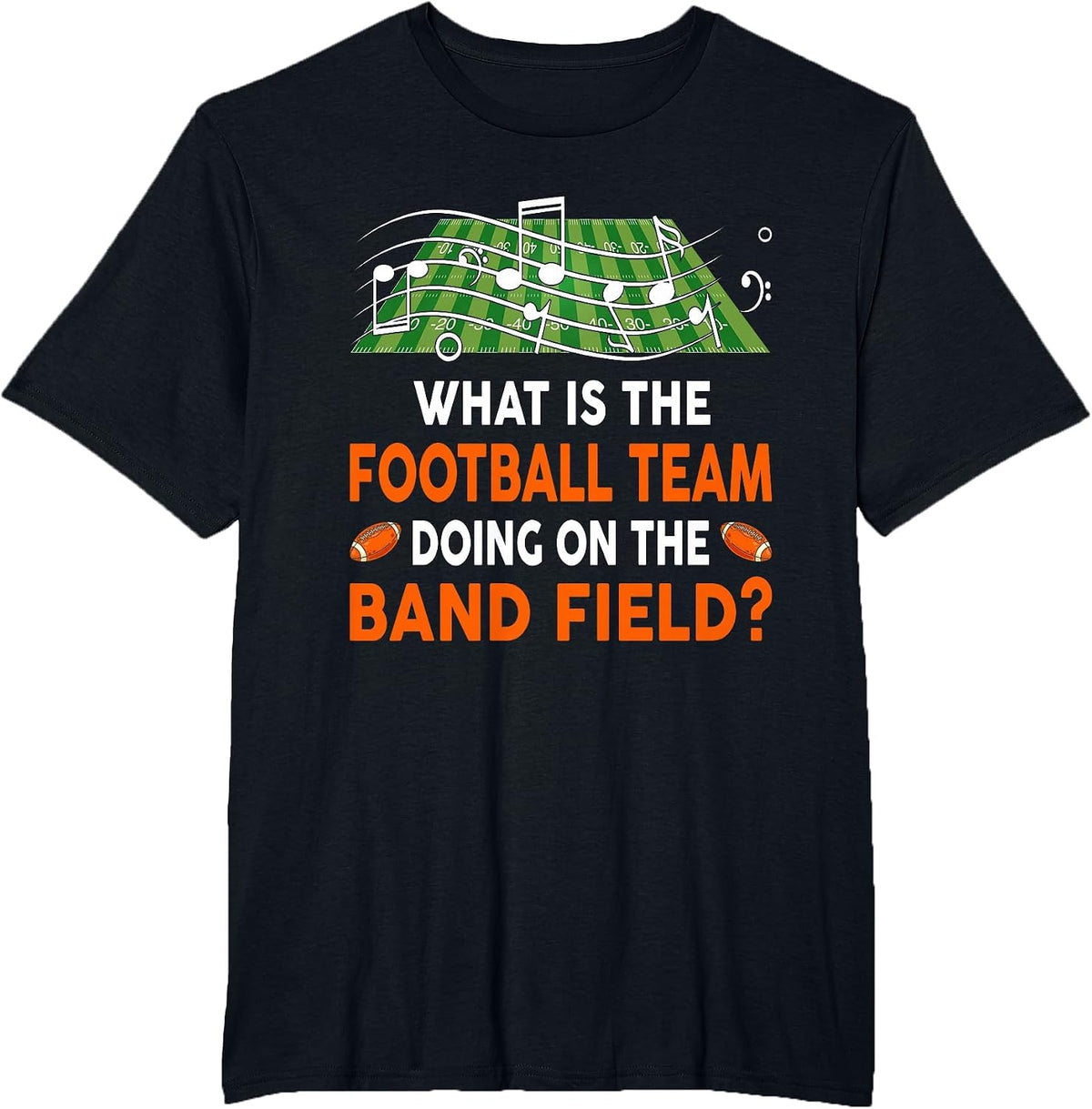 What is The Football Team Doing On A Band Field - Joke T-Shirt - Black
