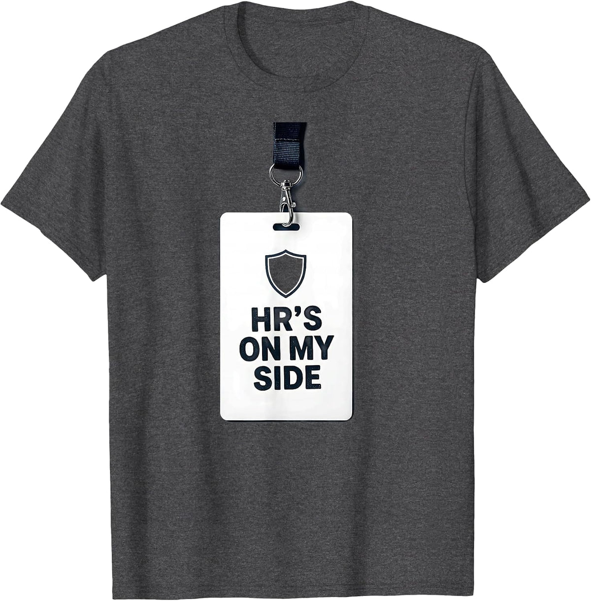 HR's On My Side Workplace Humor Design T-Shirt - Dark Heather Grey