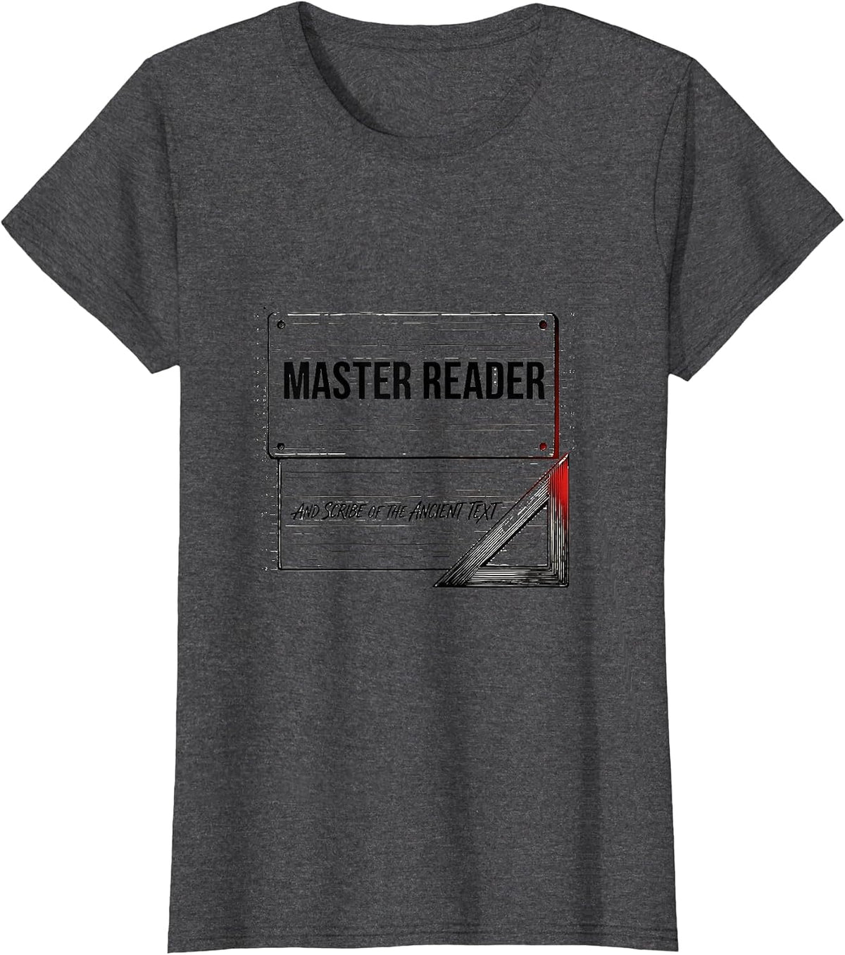 Women's Master Reader And Scribe Of The Ancient Text Funny T-Shirt - Dark Heather Grey