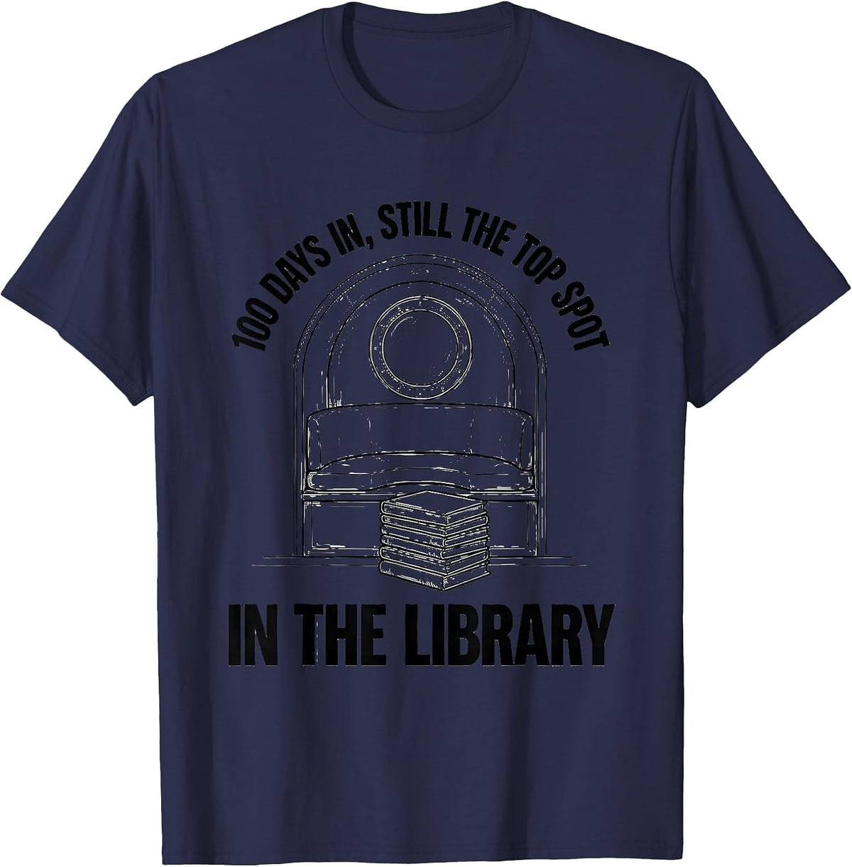 100 Days In Still The Top Spot In The Library Teacher T-Shirt - Navy Blue