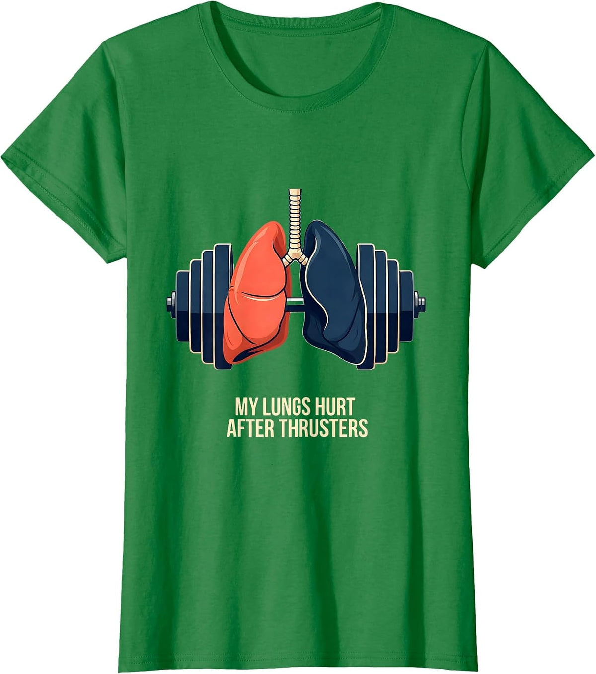 Women's My Lungs Hurt After Thrusters Funny Gym Workout T-Shirt - Kelly Green