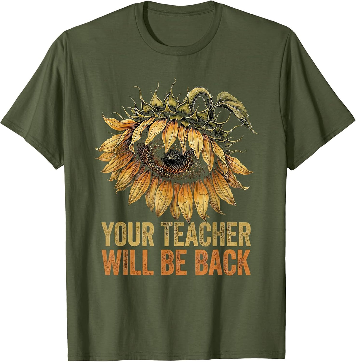 Your Teacher Will Be Back Substitute Teacher T-Shirt - Olive Green