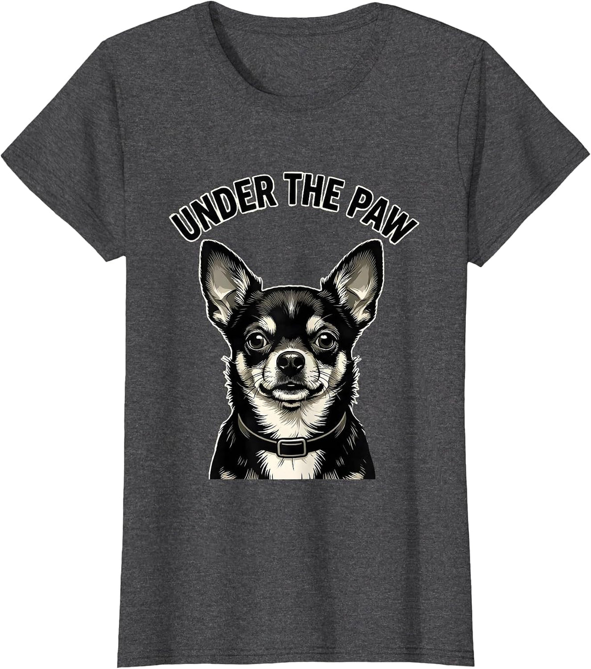 Women's Under The Paw Funny Chihuahua Dog Owner Humor T-Shirt - Dark Heather Grey