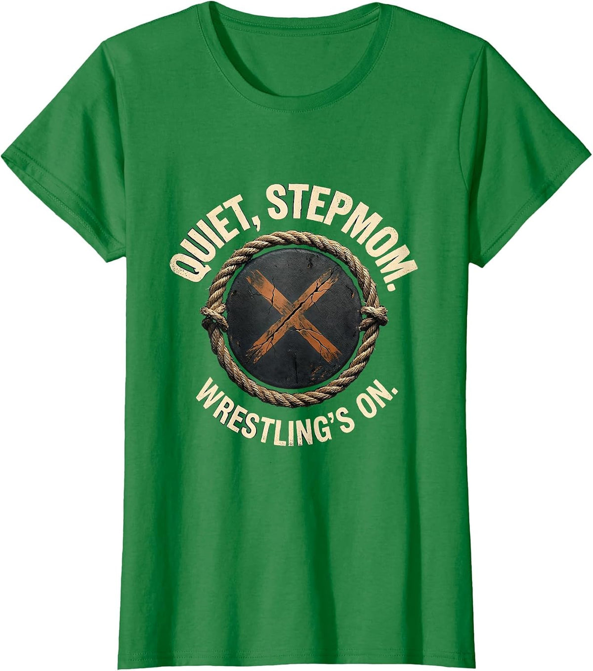 Women's Quiet, Stepmom. Wrestling's On. Funny Wrestling Fan Humor T-Shirt - Kelly Green