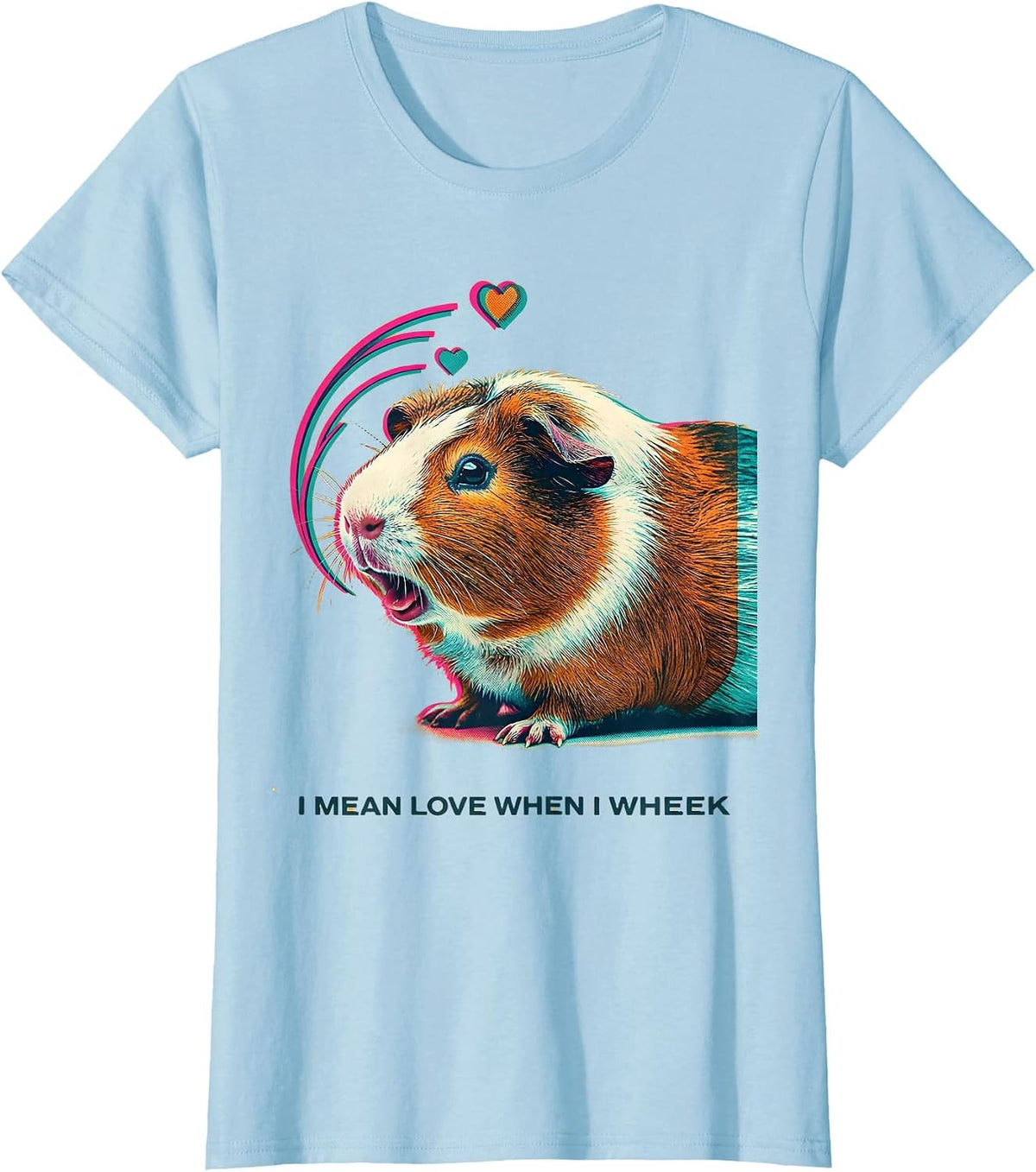 Women's I Mean Love When I Wheek Cute Guinea Pig Lover Humor T-Shirt - Baby Blue