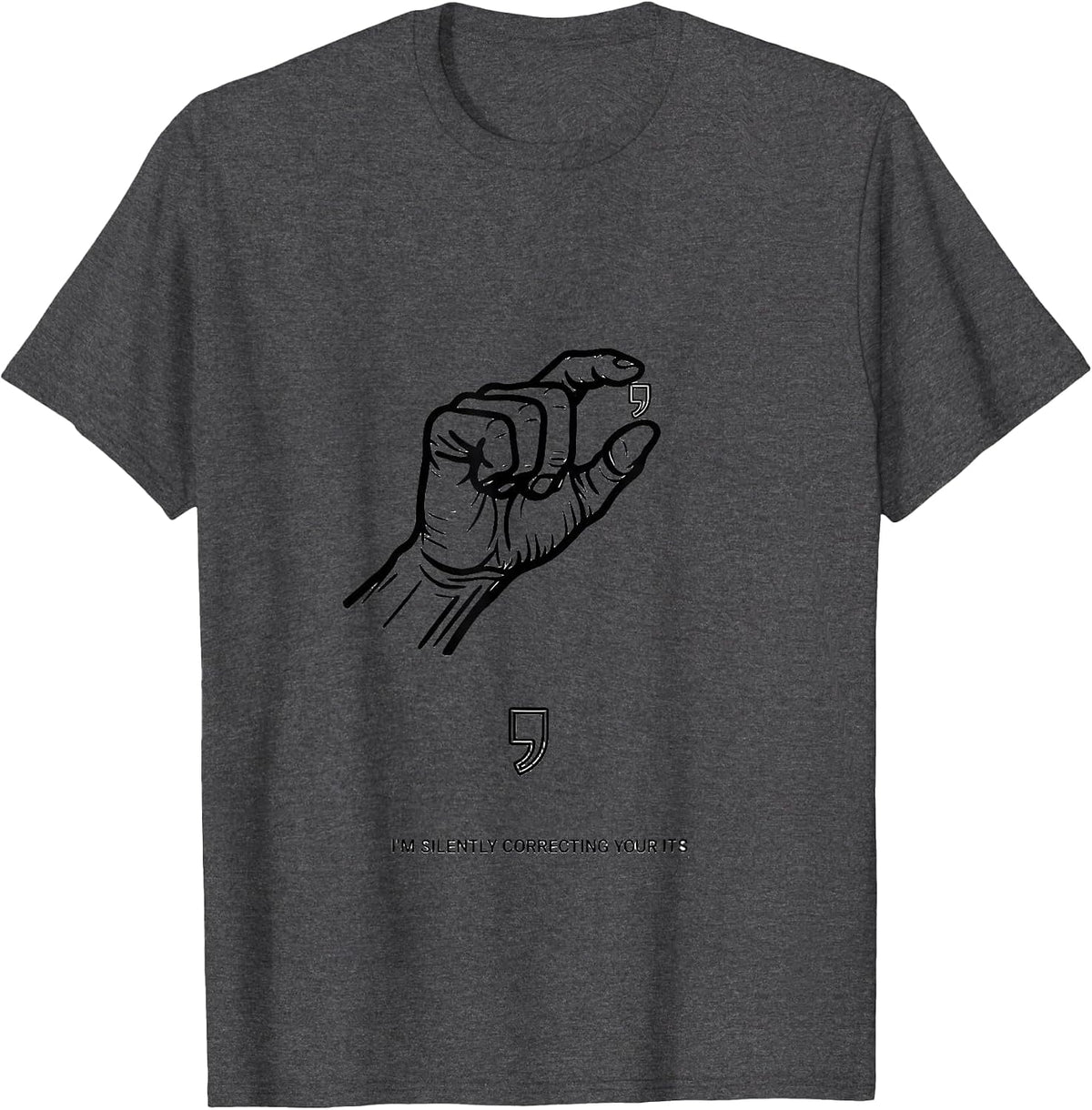 I'm Silently Correcting Your Its Funny Grammar Teacher Humor T-Shirt - Dark Heather Grey