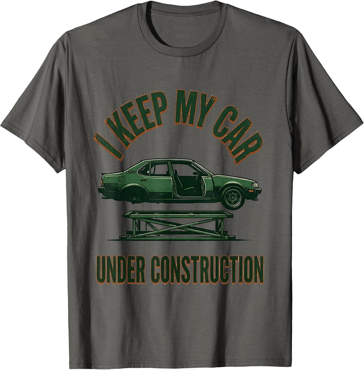 I Keep My Car Under Construction Funny Car Guy Enthusiast T-Shirt - Asphalt Grey