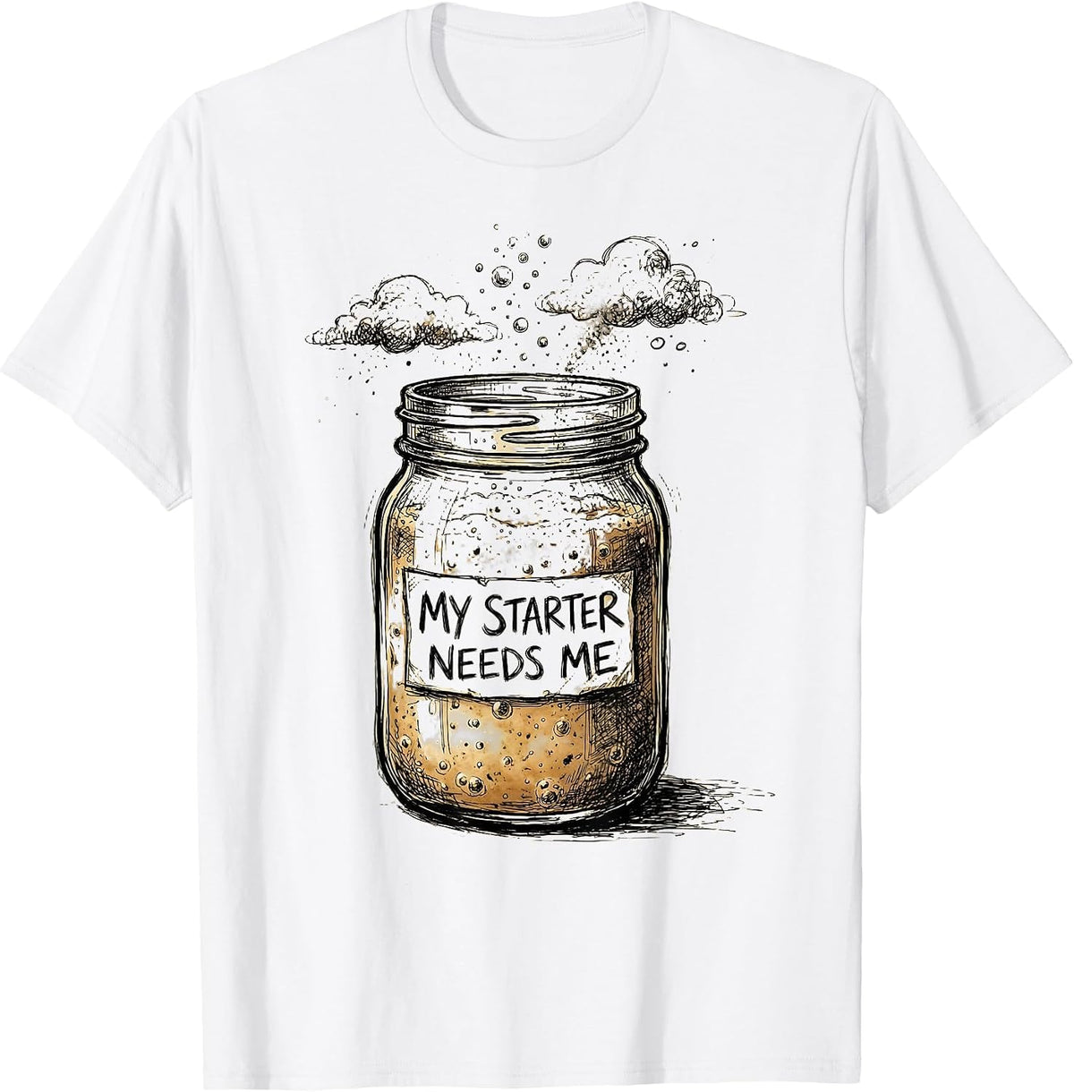Men's My Starter Needs Me Sourdough Baker Design T-Shirt - White