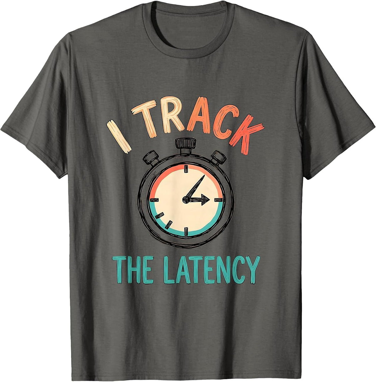 I Track The Latency Special Education Teacher SPED Team T-Shirt - Asphalt Grey