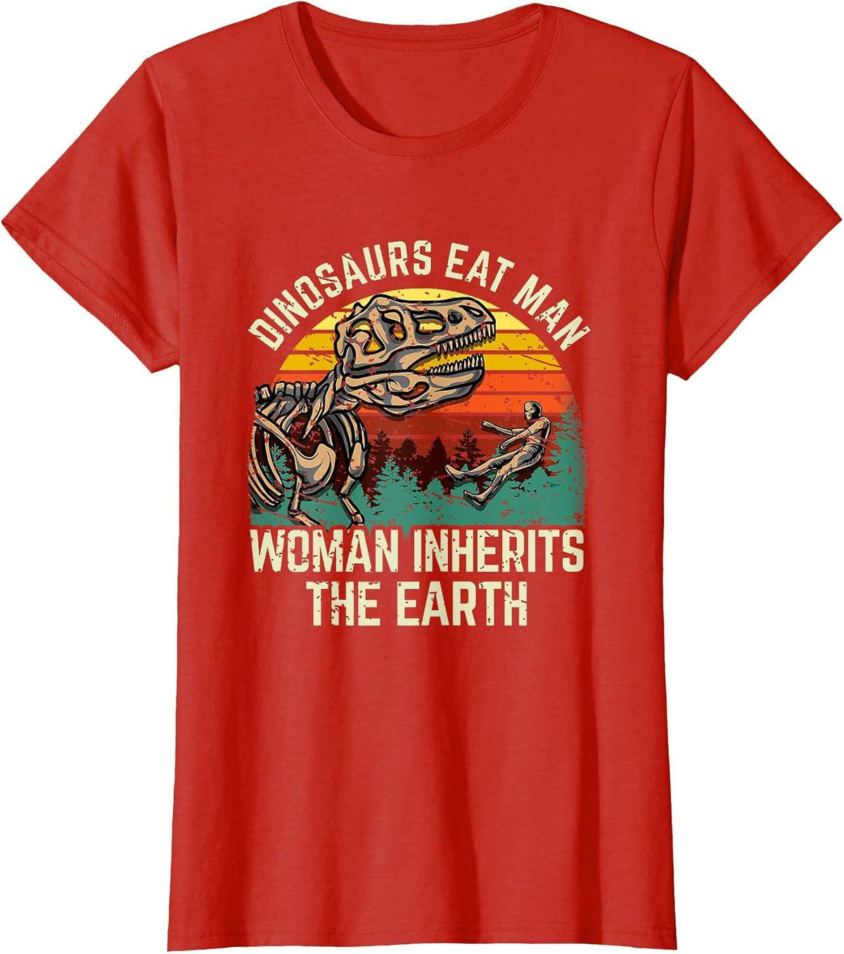 Dinosaurs Eat Man, Woman Inherits The Earth! T-Shirt - Red