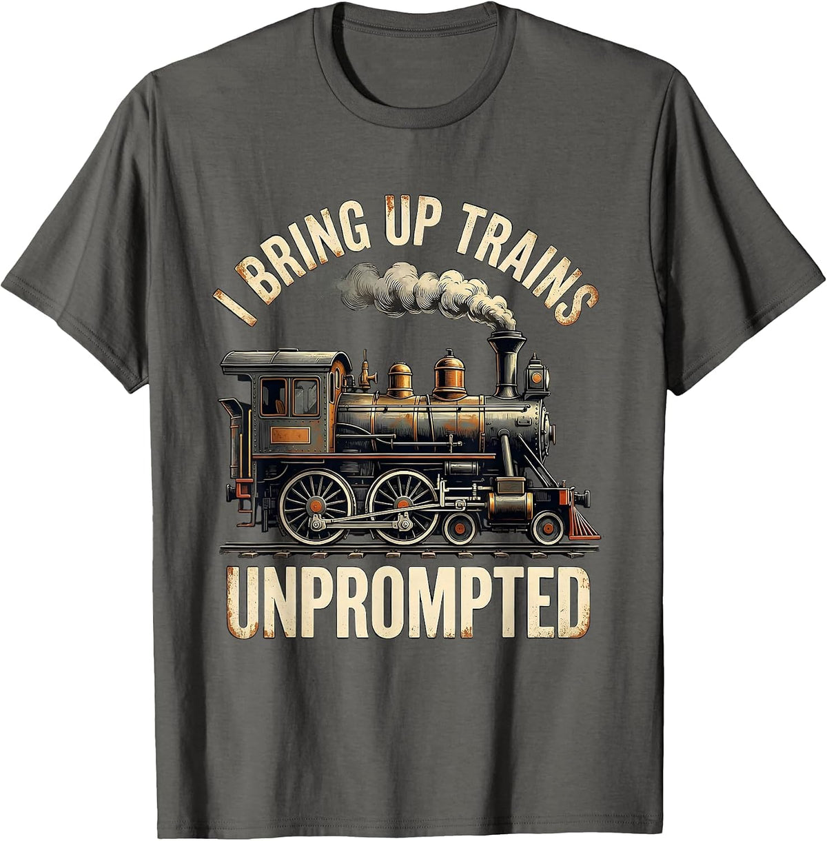 Men's I Bring Up Trains Unprompted Distressed Funny Train T-Shirt - Asphalt Grey