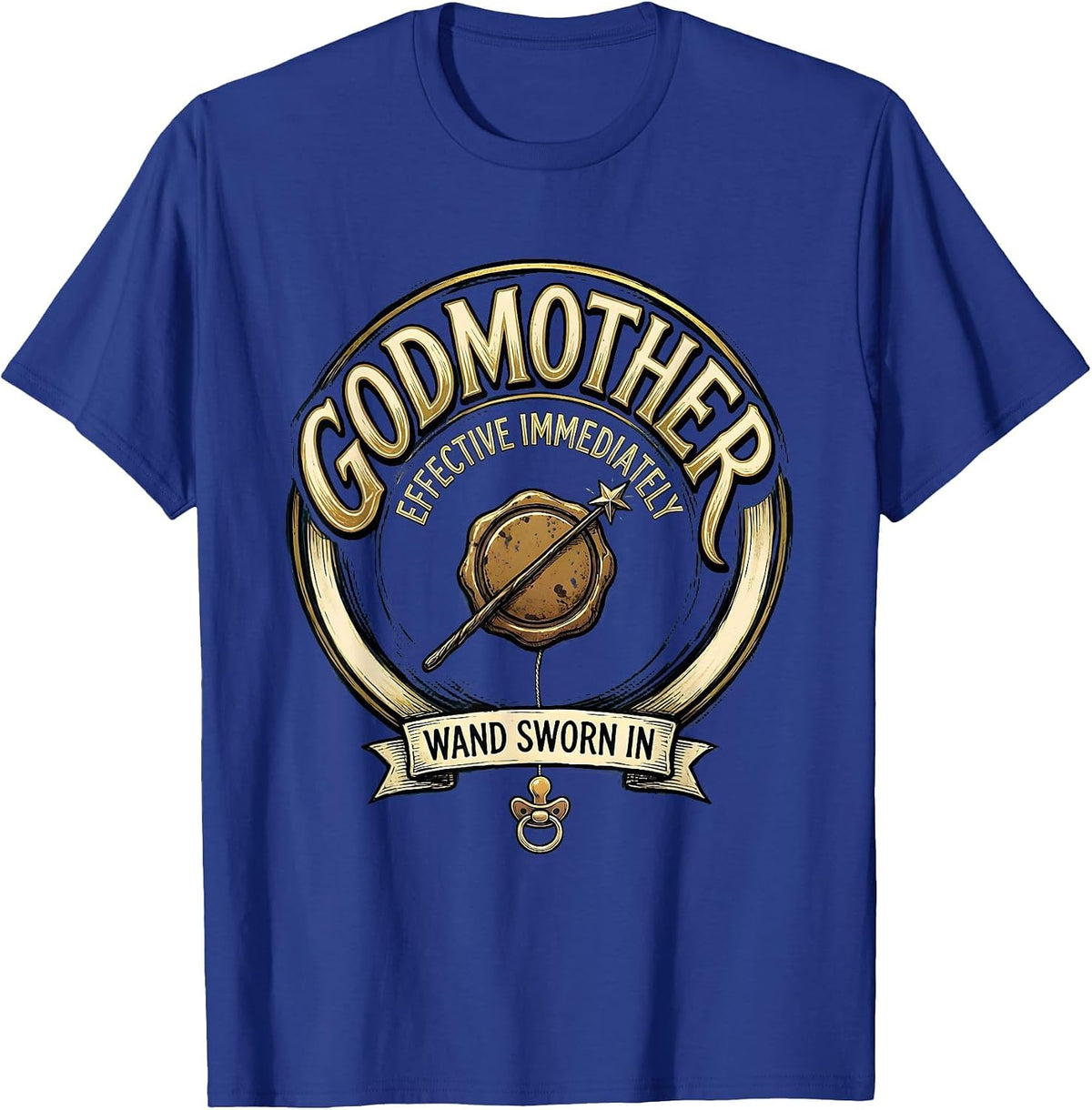 Godmother Effective Immediately, Wand Sworn In Fairy T-Shirt - Royal Blue
