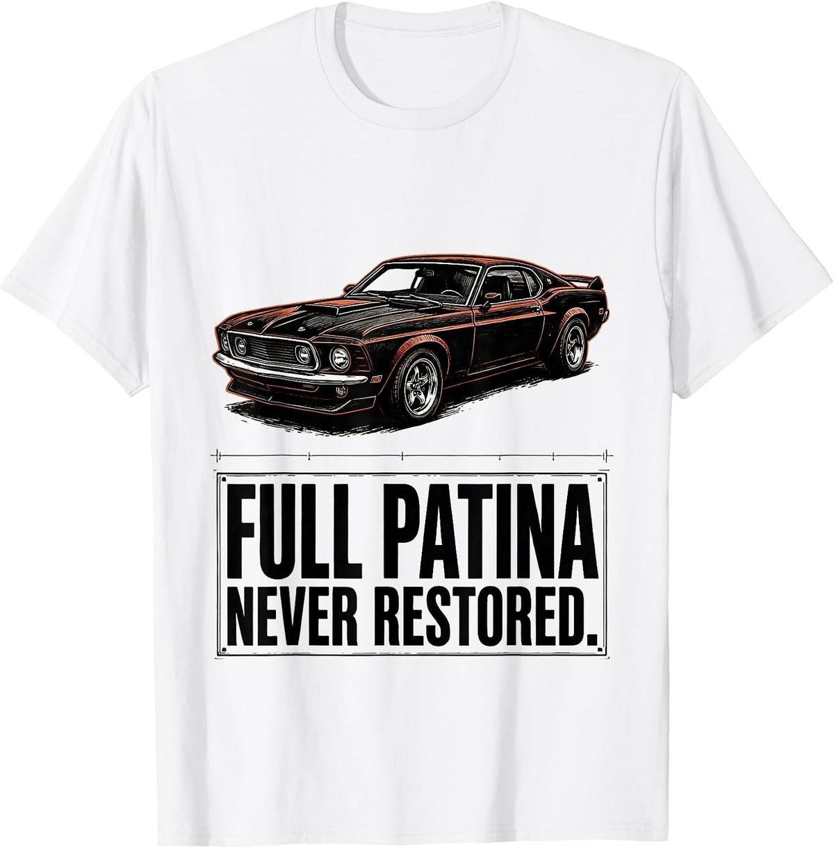 Men's Full Patina. Never Restored Funny Classic Car Guy Birthday T-Shirt - White
