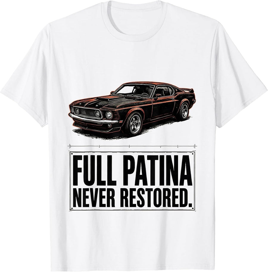Men's Full Patina. Never Restored Funny Classic Car Guy Birthday T-Shirt - White