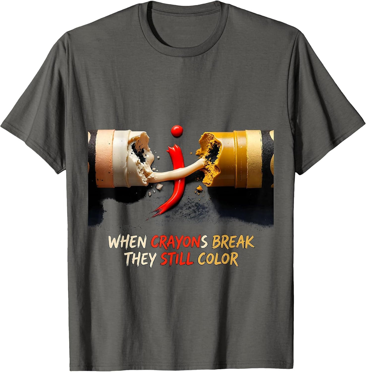 When Crayons Break They Still Color Mental Health Awareness T-Shirt - Asphalt Grey
