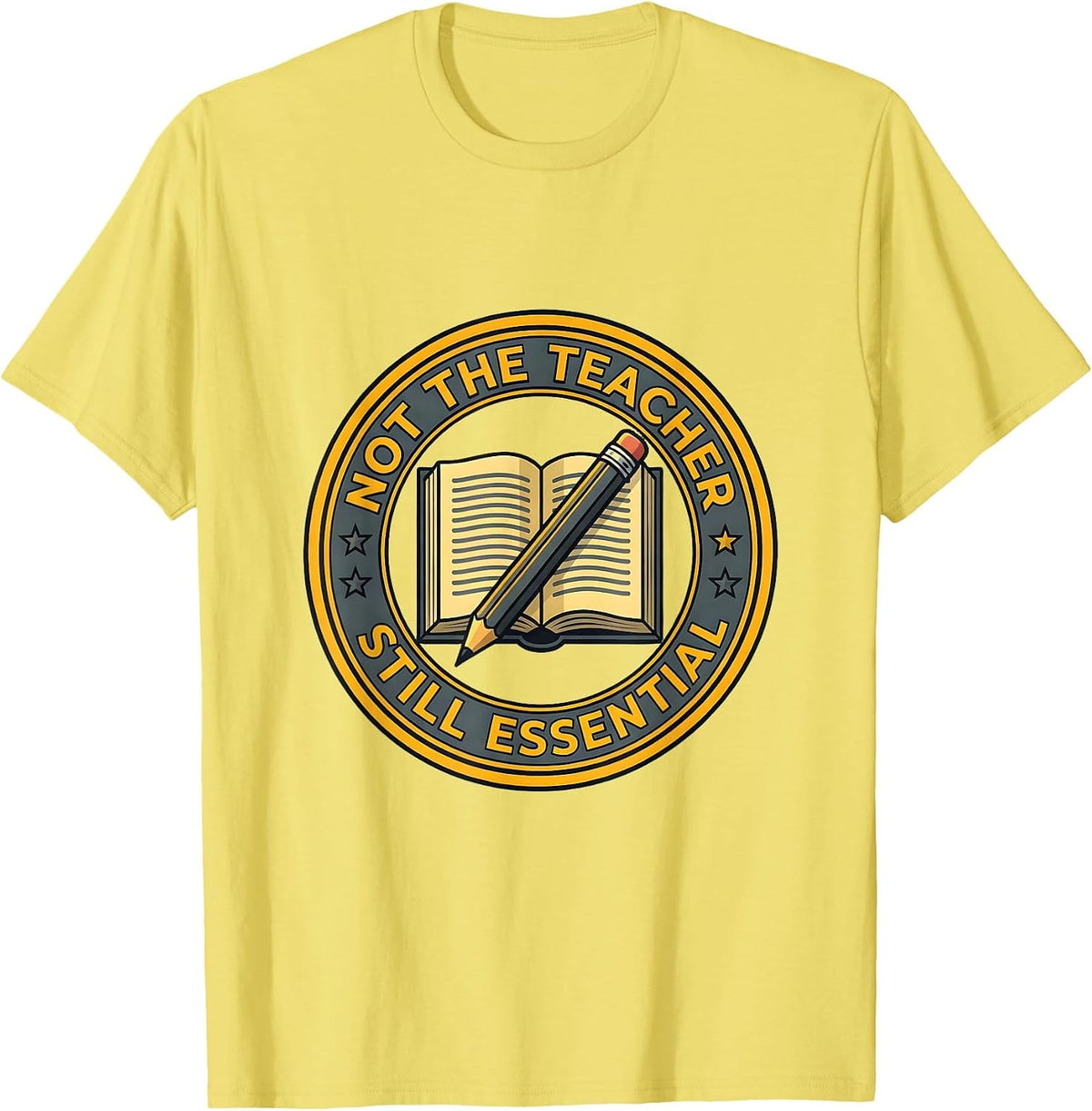 Men's Not the Teacher Still Essential Paraprofessional T-Shirt - Lemon Yellow