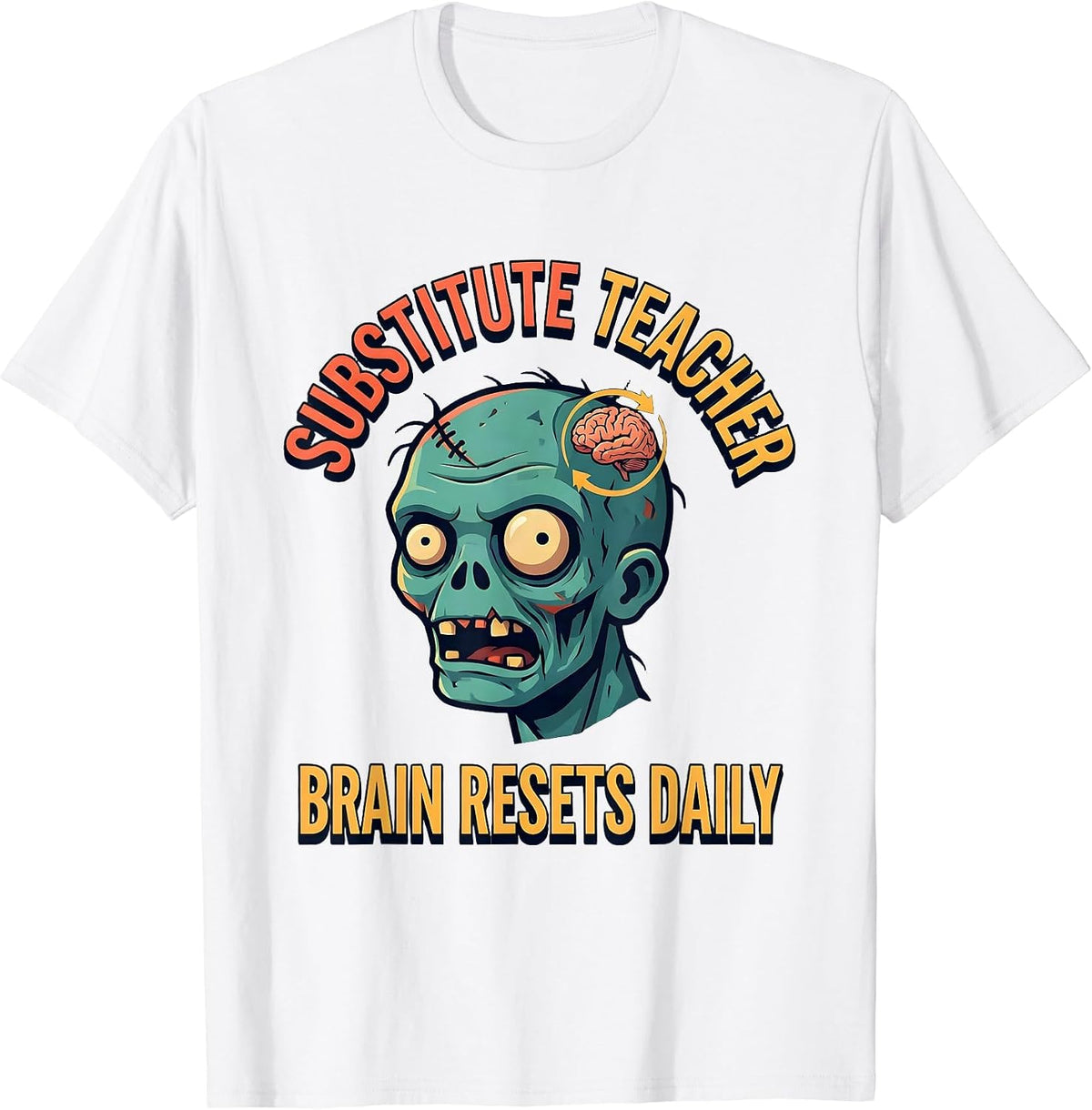Men's Substitute Teacher Brain Resets Daily Funny Zombie Halloween T-Shirt - White