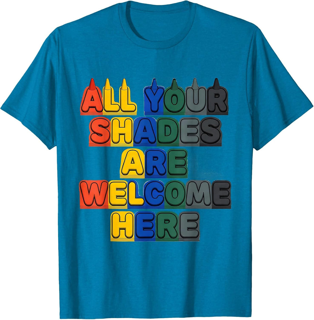 All Your Shades Are Welcome Here Inspirational Teacher T-Shirt - Sapphire Blue