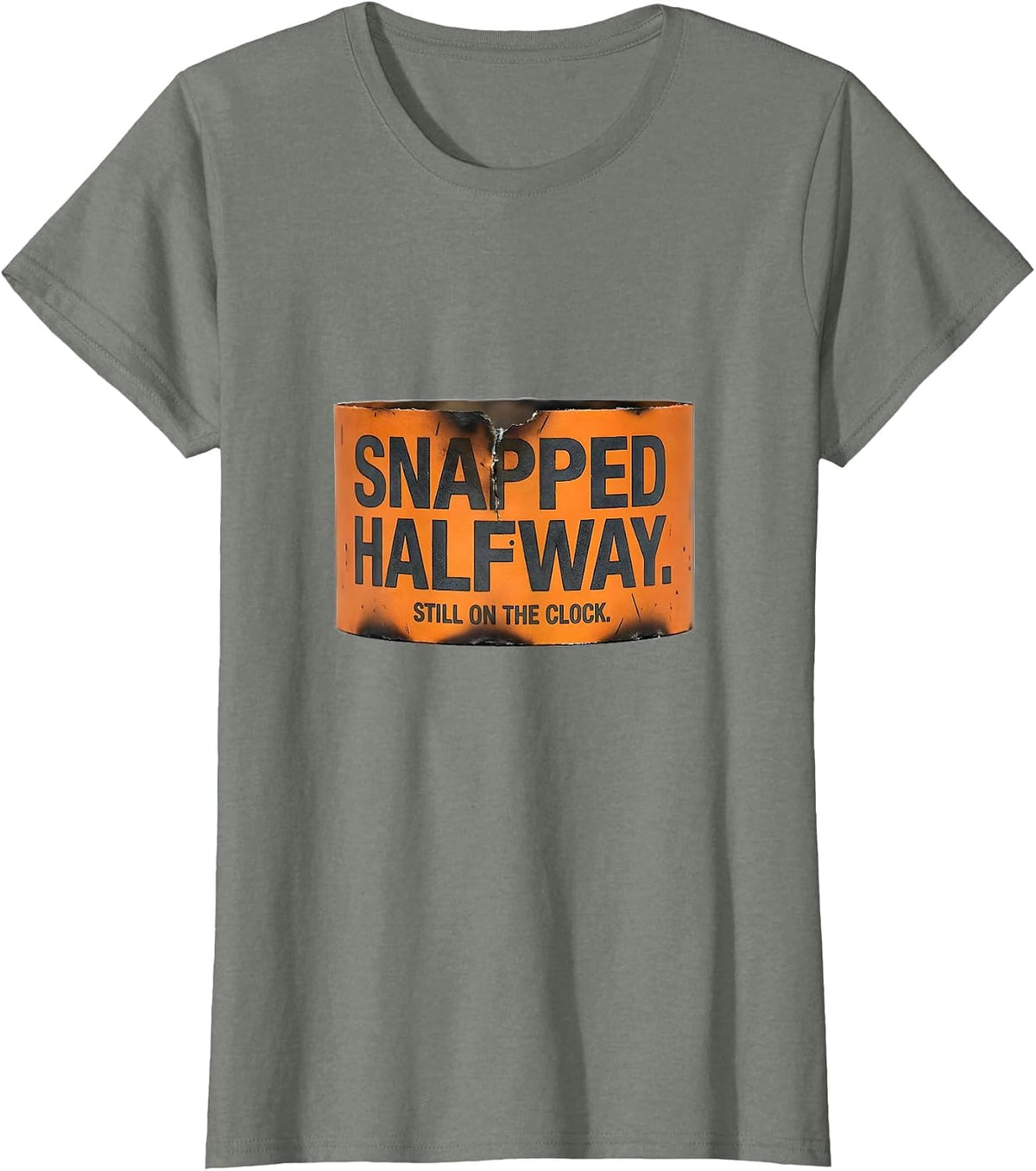 Snapped Halfway Still On The Clock Mental Health Awareness T-Shirt - Olive Heather
