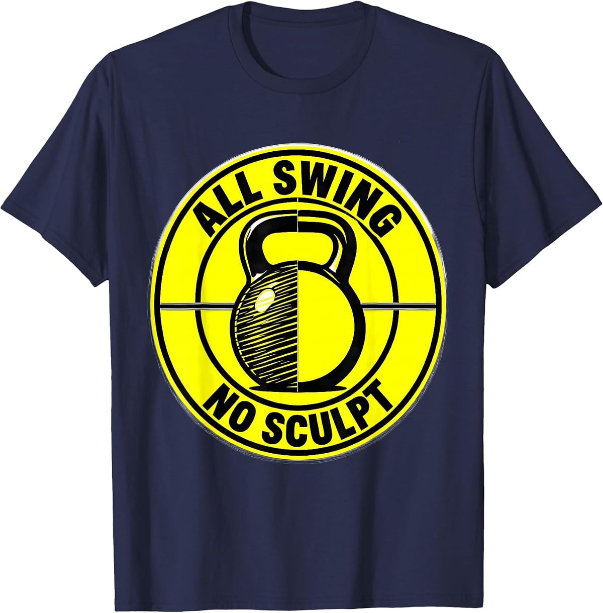 All Swing, No Sculpt Funny Gym Workout Weightlifting Humor T-Shirt - Navy Blue