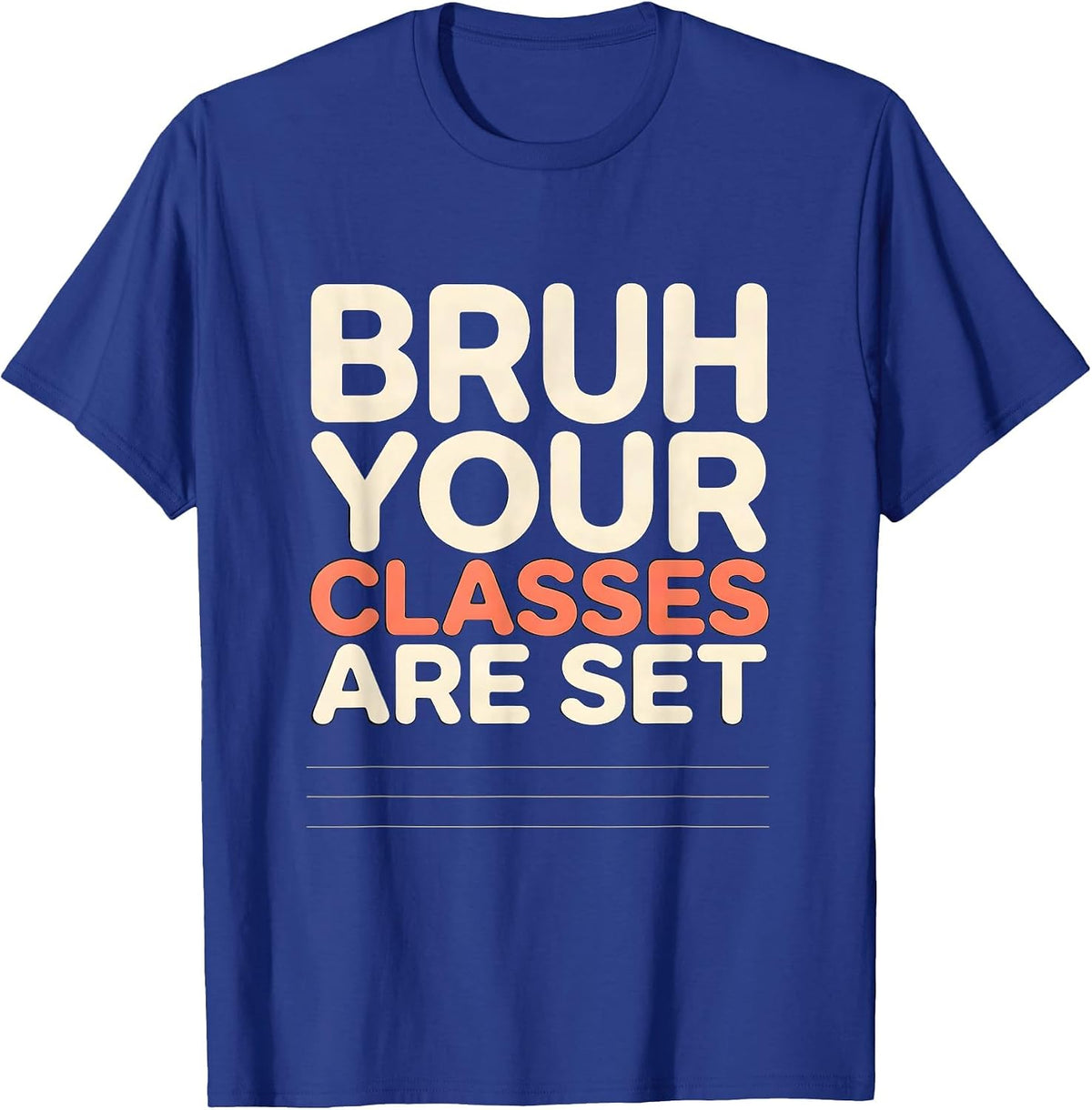 Men's Bruh Your Classes Are Set Funny School Counselor Schedule T-Shirt - Royal Blue