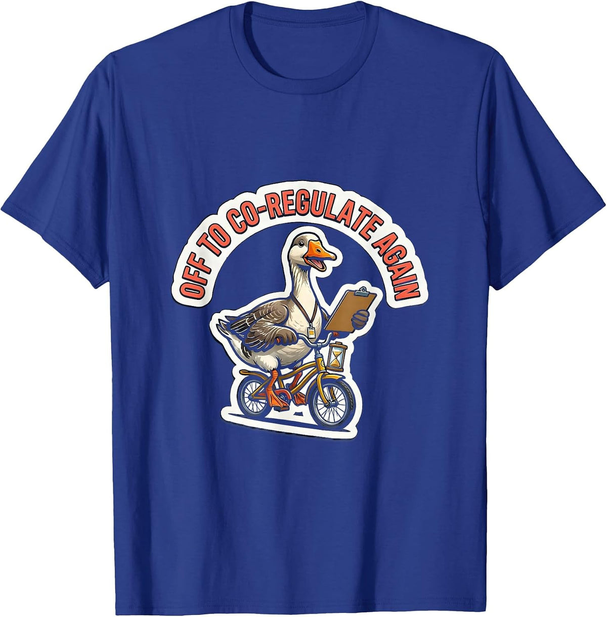 Off To Co-Regulate Again Funny Mental Health Counselor Goose T-Shirt - Royal Blue