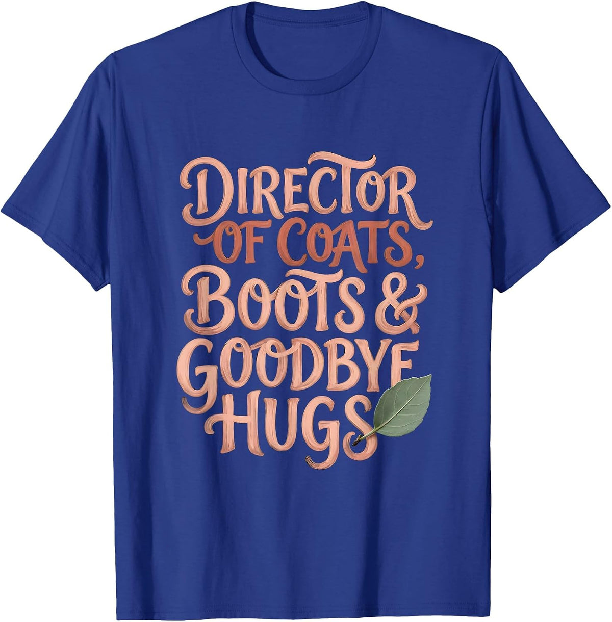 Men's Director of Coats, Boots & Goodbye Hugs Teacher T-Shirt - Royal Blue