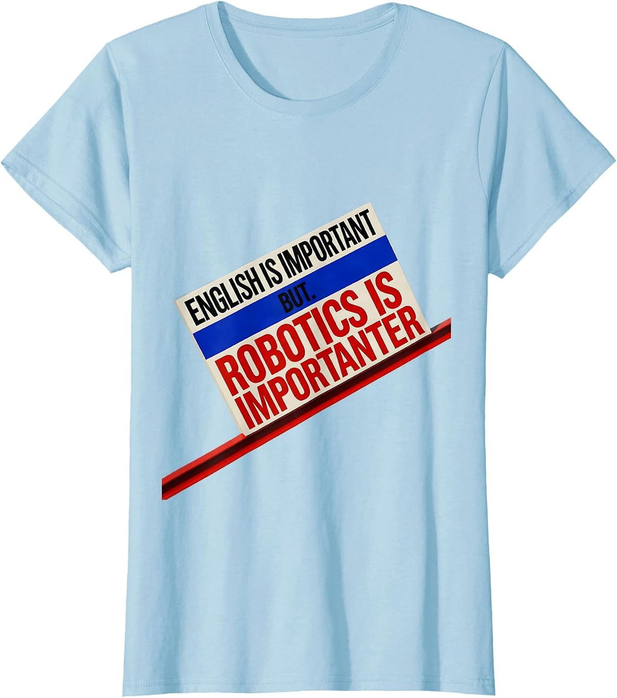 Women's English Is Important But Robotics Is Importanter Funny T-Shirt - Baby Blue