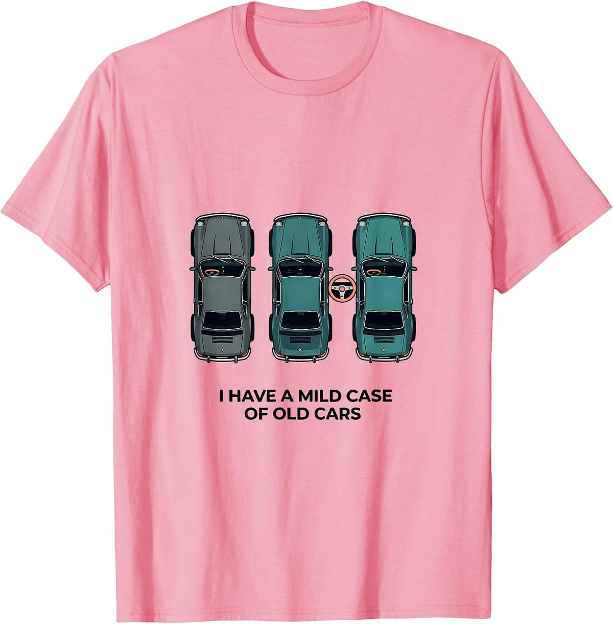 Men's I Have A Mild Case Of Old Cars Funny Classic Car Guy Humor T-Shirt - Pink