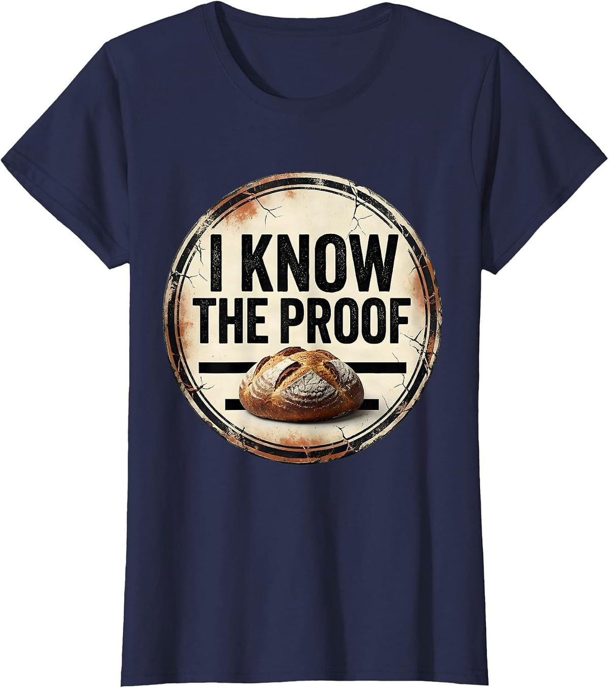 Women's I Know The Proof Funny Baker Bread Baking Sourdough Gift T-Shirt - Navy Blue