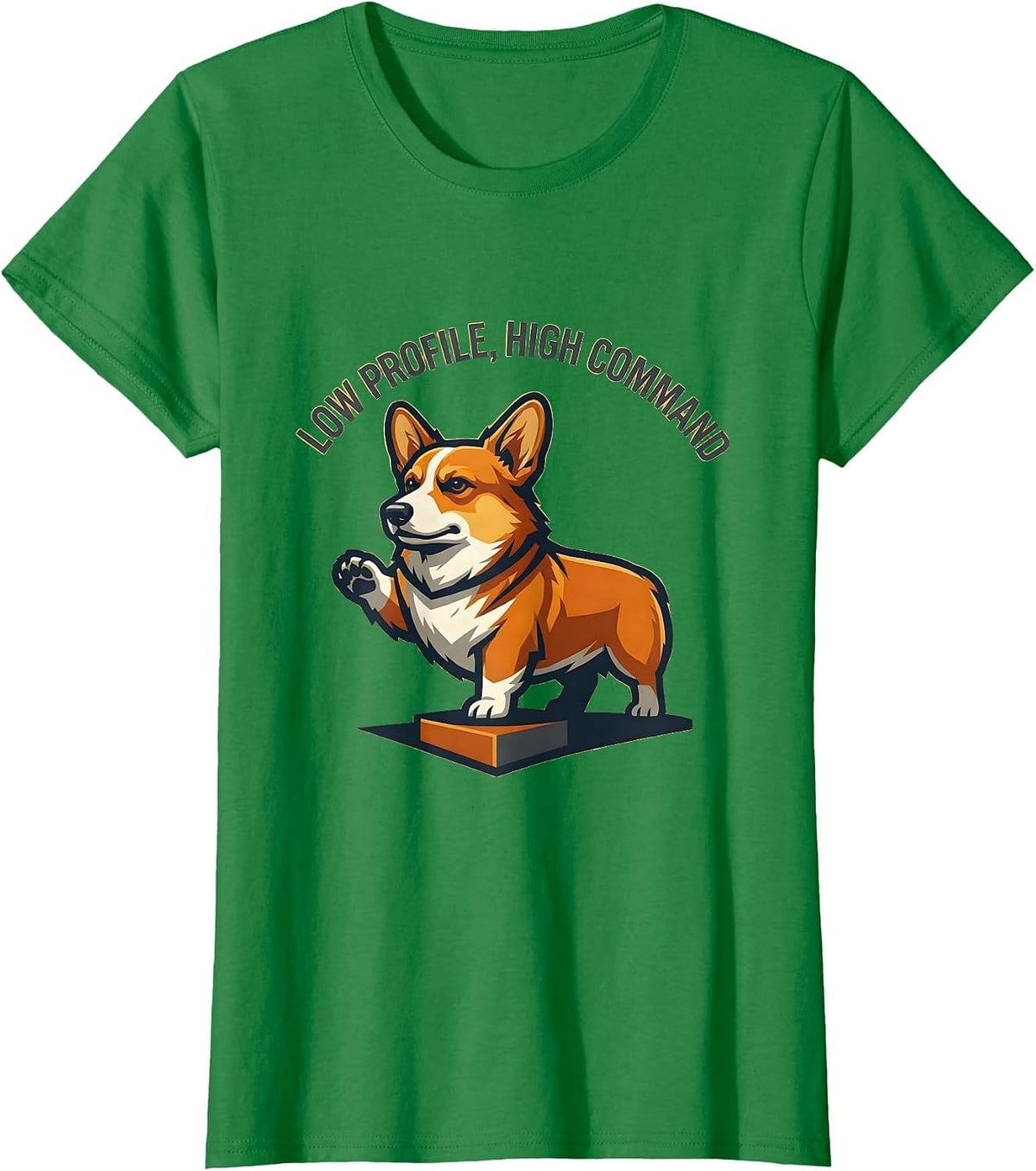 Women's Low Profile, High Command Funny Corgi Dog Lover Retro T-Shirt - Kelly Green
