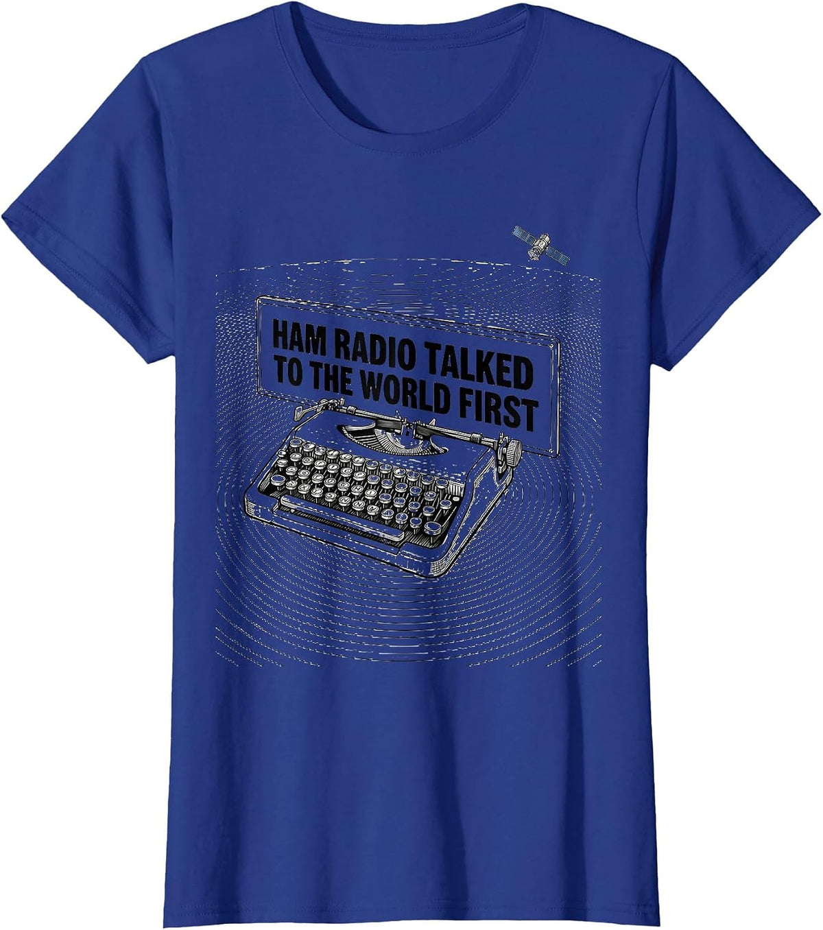 Women's Ham Radio Talked To The World First Funny Operator Gift T-Shirt - Royal Blue