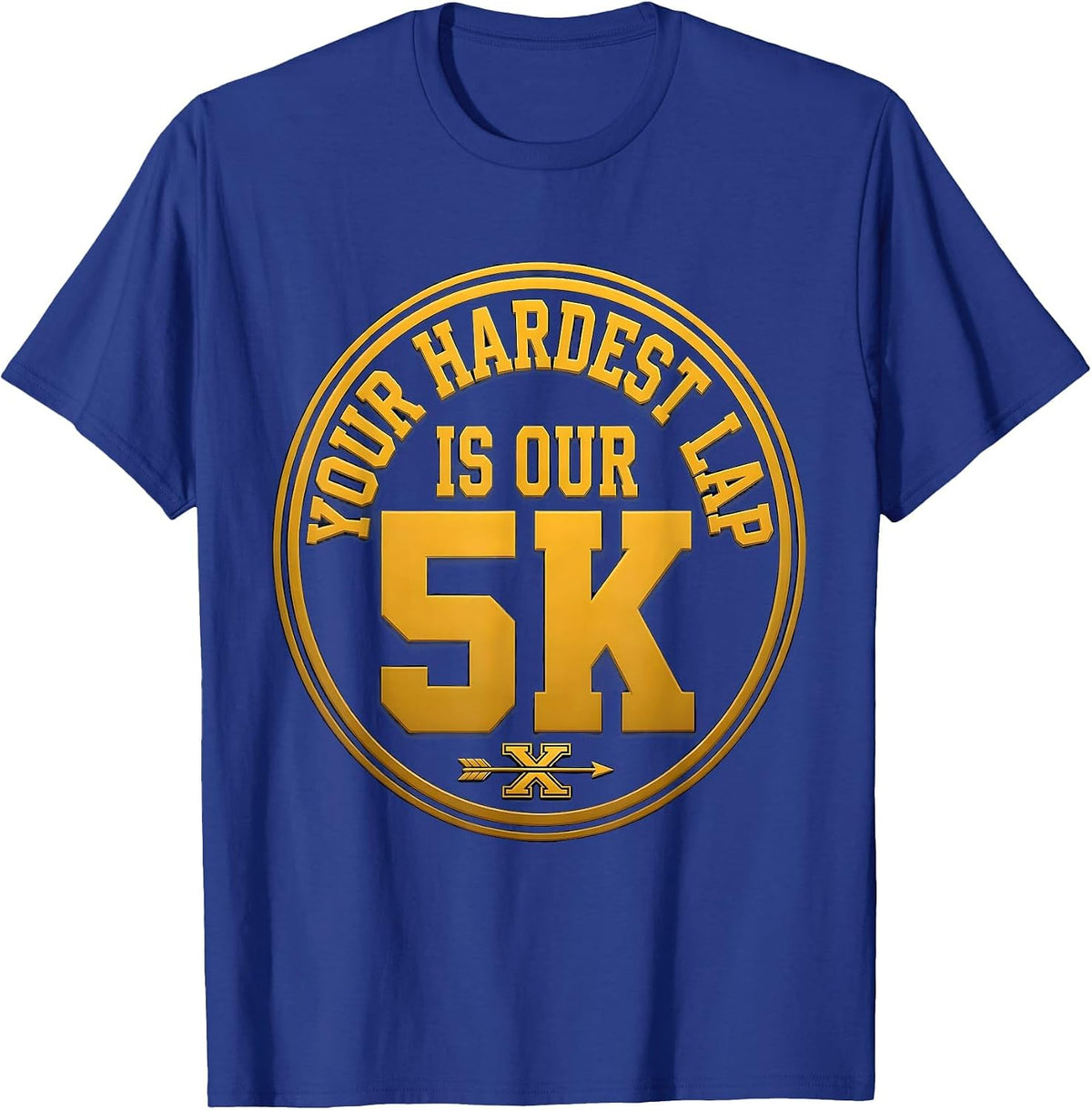 Your Hardest Lap Is Our 5K Funny Cross Country Running Gift T-Shirt - Royal Blue