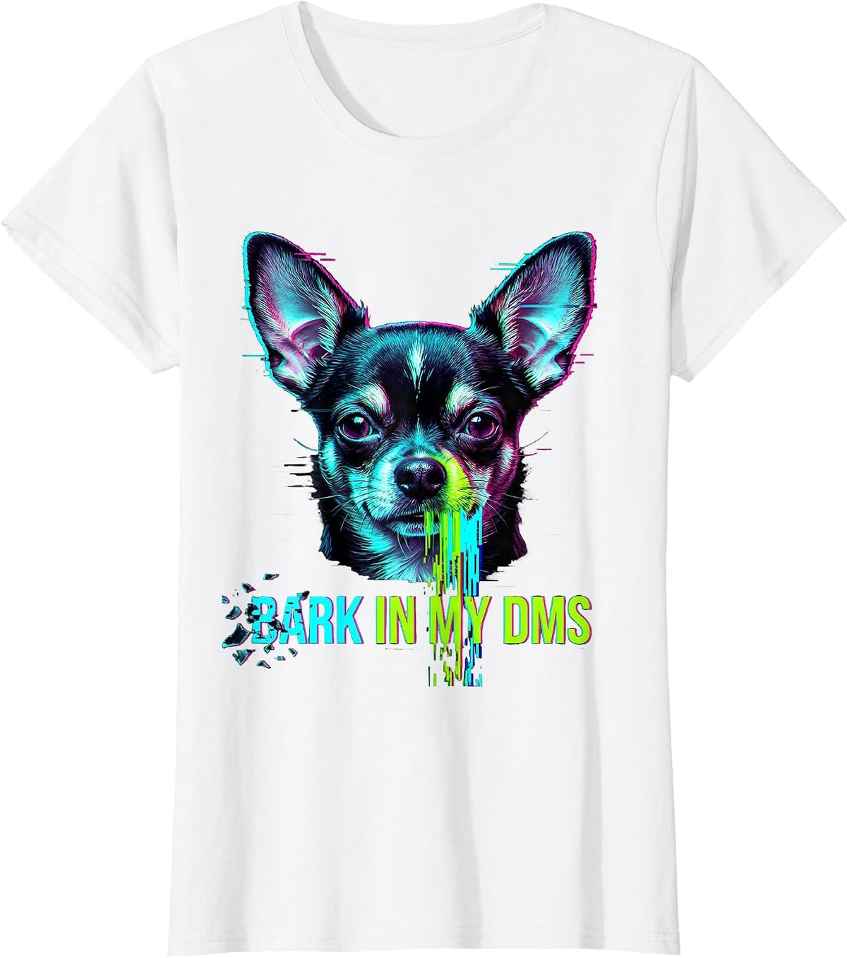 Bark In My DMs Funny Chihuahua Meme Glitch Datamosh T-Shirt - White