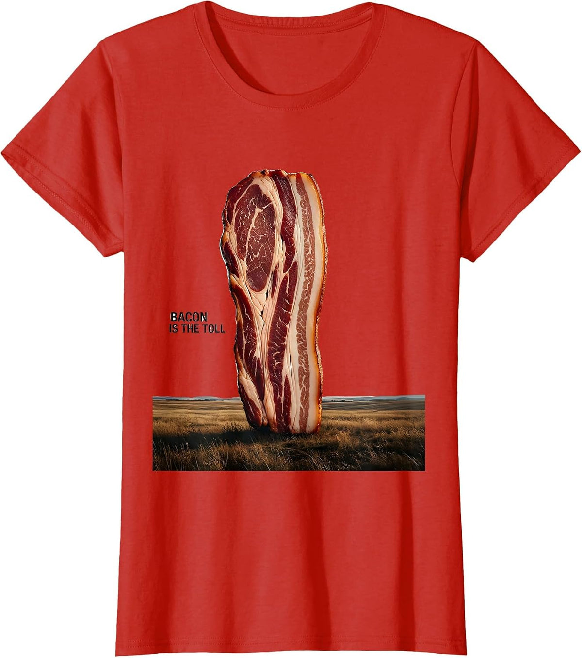 Bacon Is The Toll Funny Foodie Pig Lover Humor T-Shirt - Red