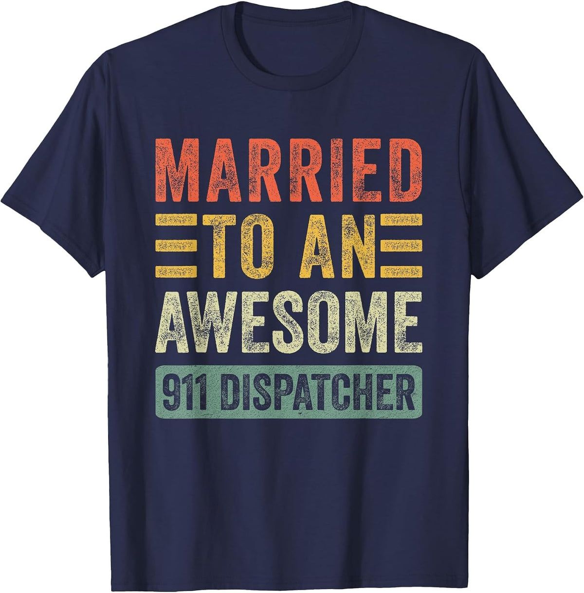 Married to an Awesome 911 Dispatcher Funny Husband Wife T-Shirt - Navy Blue