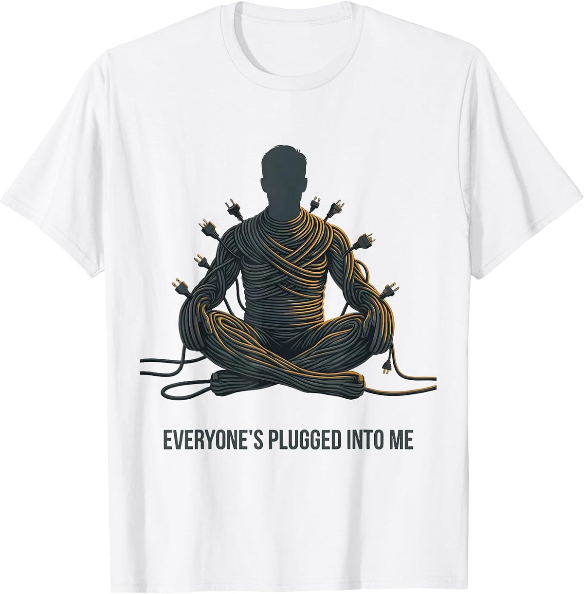 Men's Everyone's Plugged Into Me Funny Tech Support IT Humor T-Shirt - White