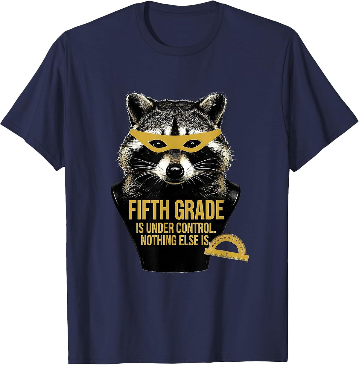Fifth Grade Is Under Control. Nothing Else Is. Teacher Humor T-Shirt - Navy Blue