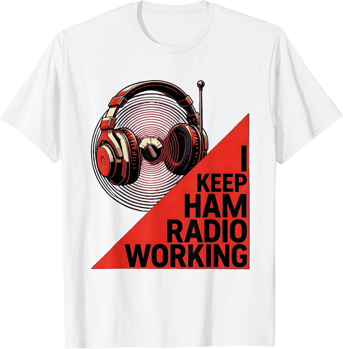 Men's I Keep Ham Radio Working Funny Amateur Radio Operator Hobby T-Shirt - White