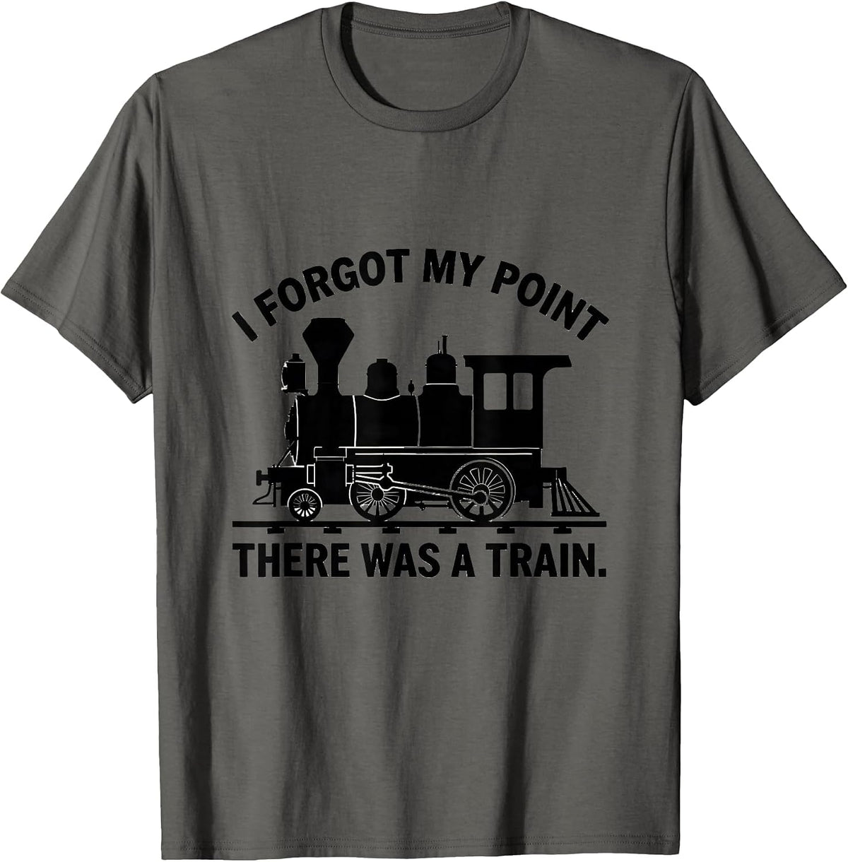 Men's I Forgot My Point, There Was A Train Funny Train Enthusiast T-Shirt - Asphalt Grey