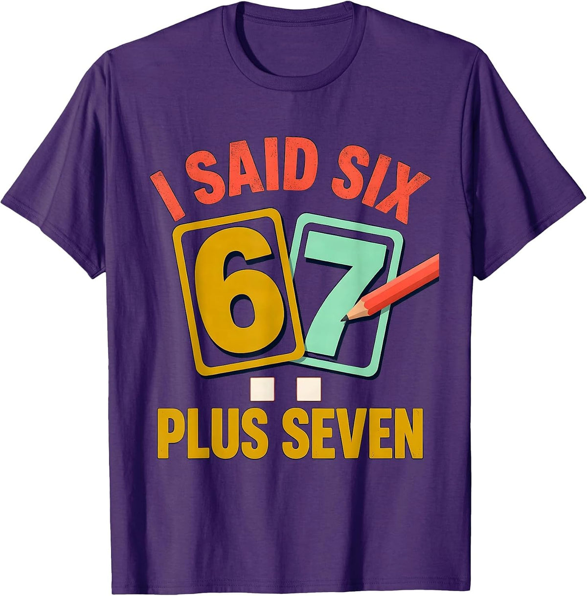 Men's I Said Six Plus Seven Funny Math Teacher Classroom Humor T-Shirt - Purple
