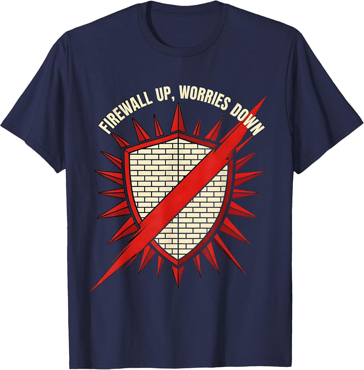 Firewall Up Worries Down Cybersecurity Design T-Shirt - Navy Blue