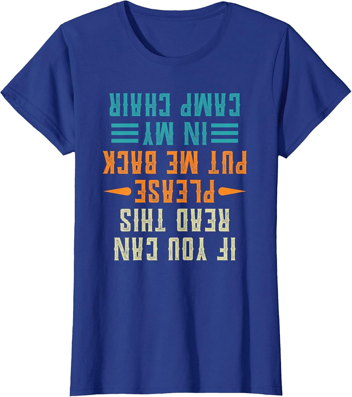 If You can Read This, Please Put me Back in My Camp Chair T-Shirt - Royal Blue