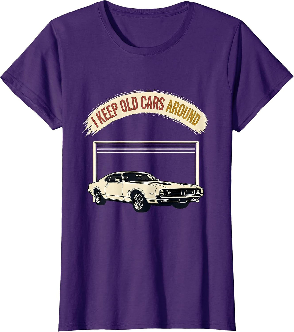 Women's I Keep Old Cars Around Funny Classic Car Guy Enthusiast T-Shirt - Purple