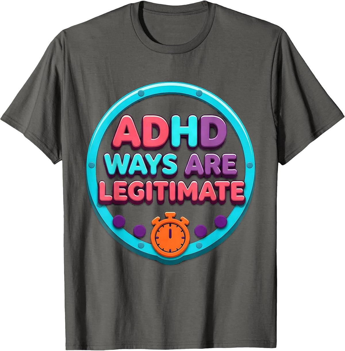 Men's ADHD Ways Are Legitimate Neurodivergent Support Humor T-Shirt - Asphalt Grey