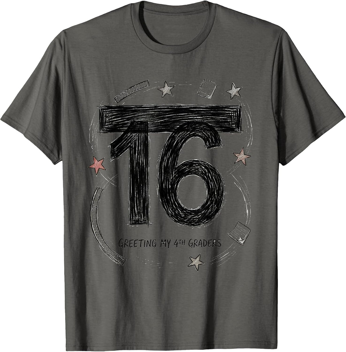 √16 Greeting My 4th Graders Math Teacher Fourth Grade School T-Shirt - Asphalt Grey