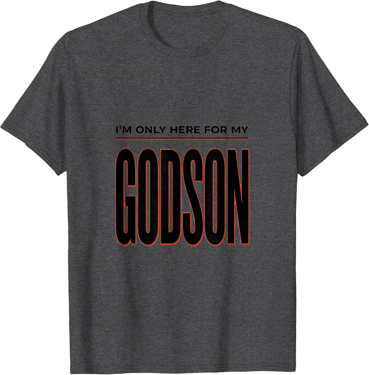Men's I'm Only Here For My Godson Funny Godparent Gift Godfather T-Shirt - Dark Heather Grey