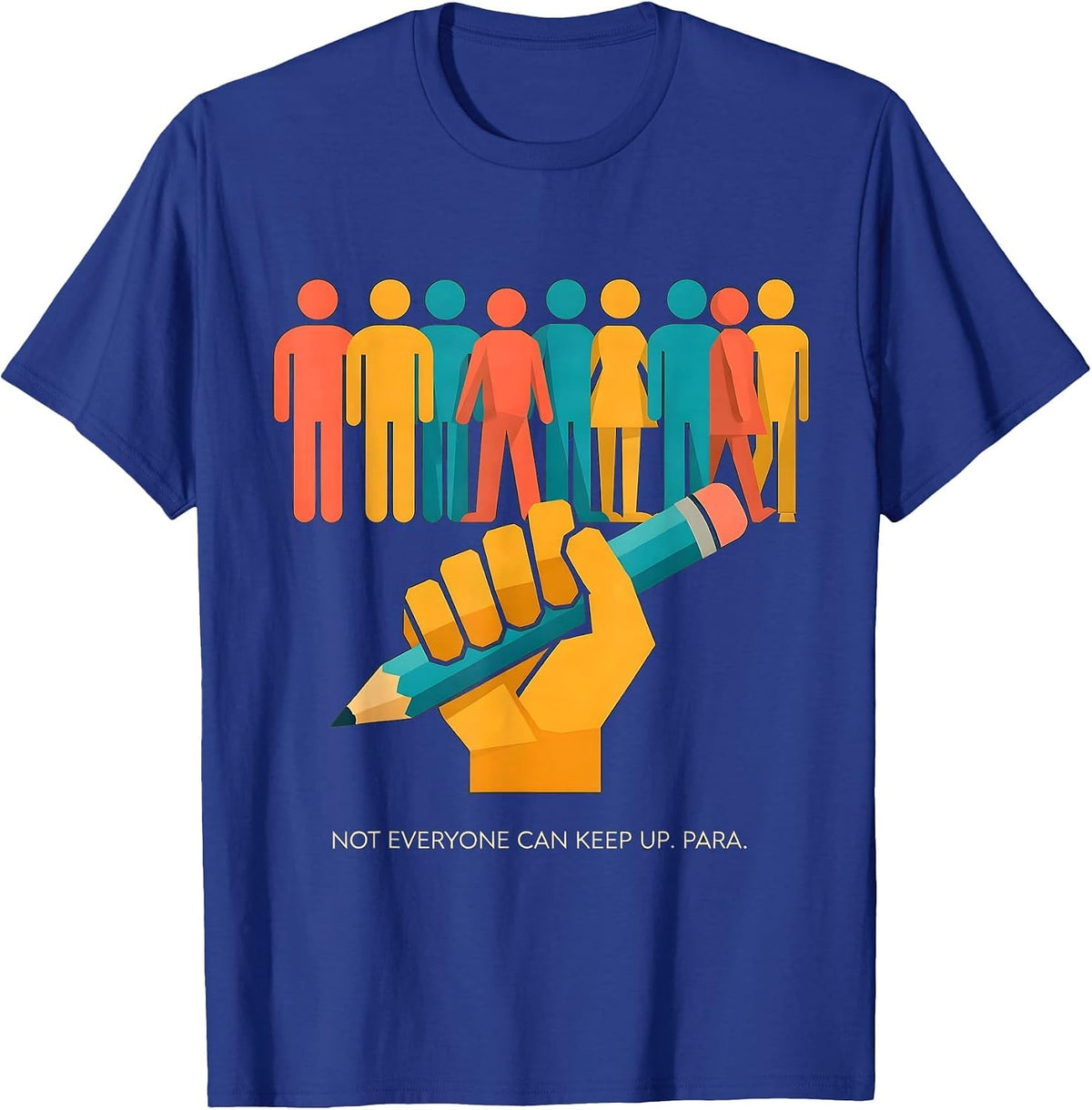 Men's Not Everyone Can Keep Up Para Paraprofessional Paraeducator T-Shirt - Royal Blue
