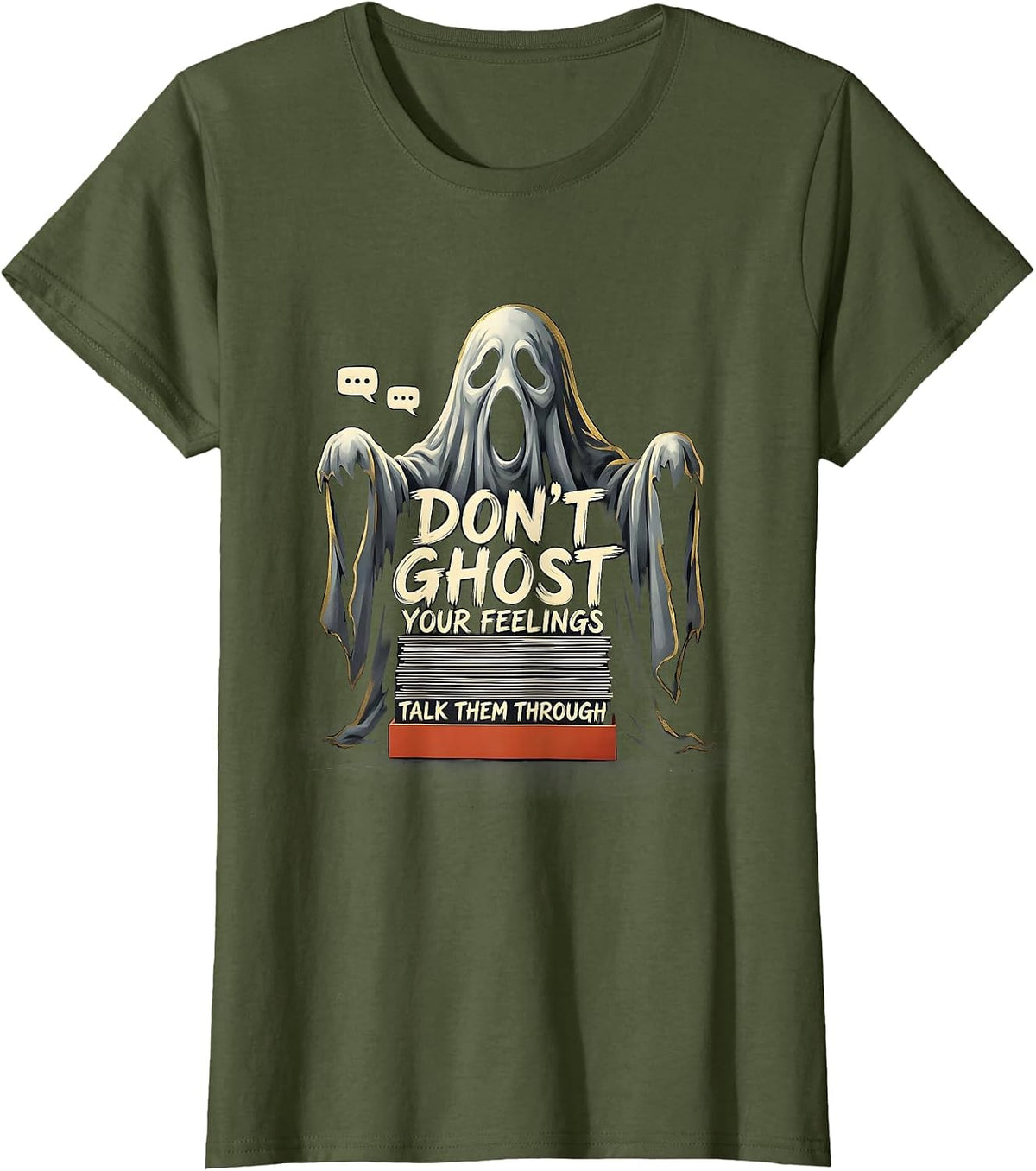 Women's Don't Ghost Your Feelings—Talk Them Through Mental Health T-Shirt - Olive Green