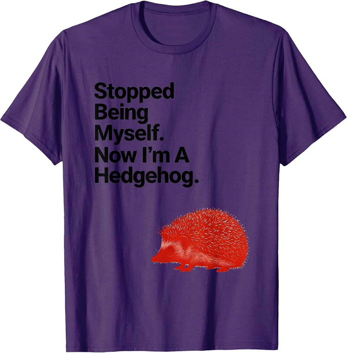 Stopped Being Myself. Now I'm A Hedgehog Funny Animal Humor T-Shirt, Men, Purple, X-Large - As Pictured